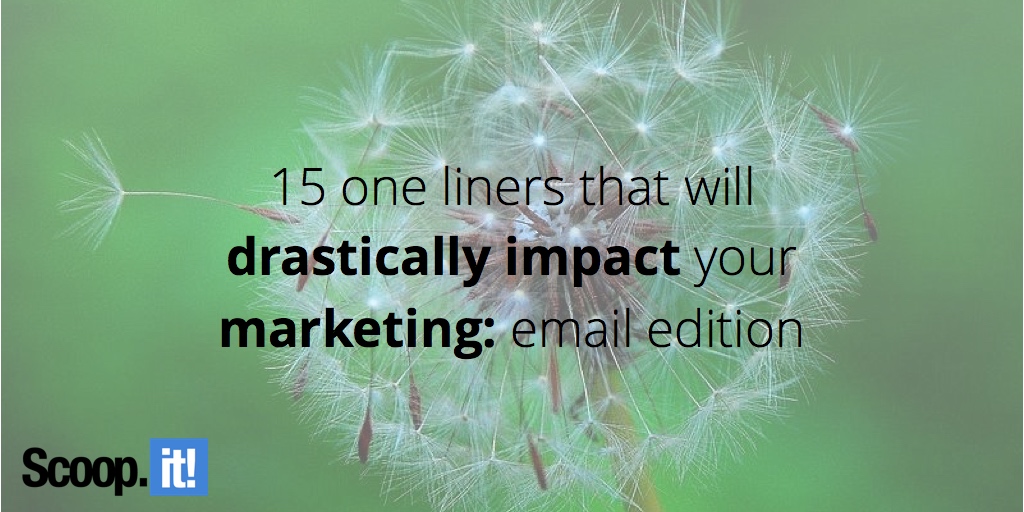 15 one-liners that will drastically impact your marketing- email edition