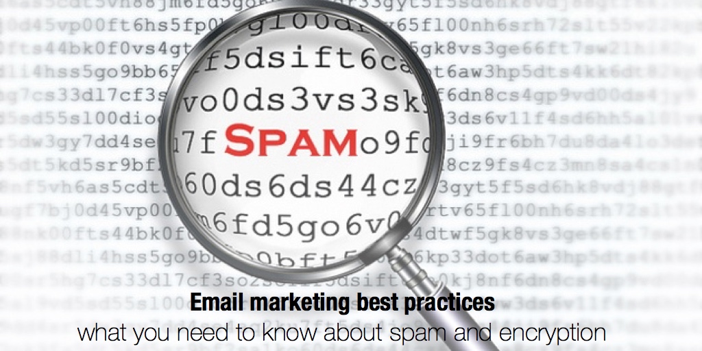 Email marketing best practices: what you need to know about spam and encryption
