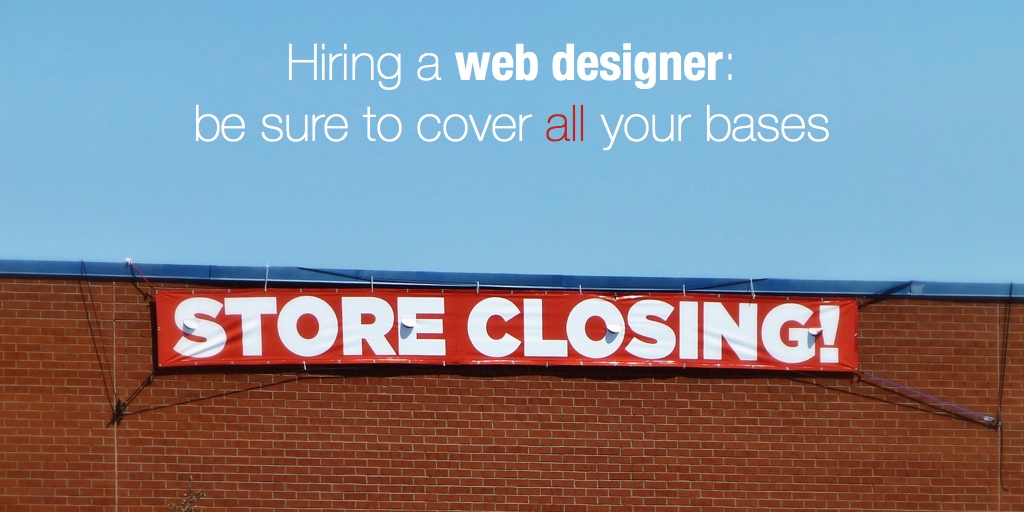 Hiring a web designer: be sure to cover all your bases