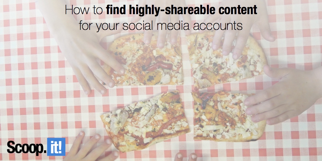 How to find highly-shareable content for your social media accounts
