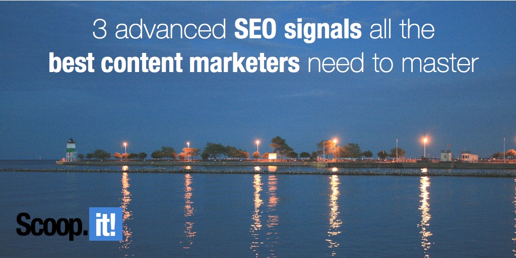3 advanced SEO signals all the best content marketers need to master
