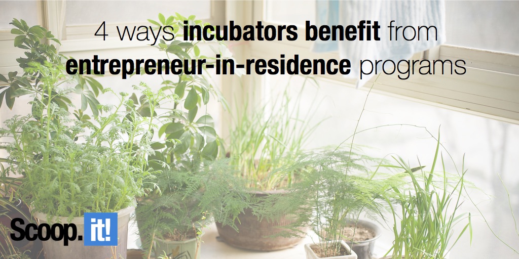 4 ways incubators benefit from entrepreneur-in-residence programs
