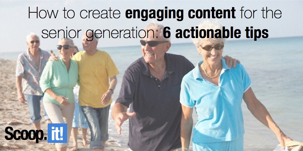 how to create engaging content for the senior generation