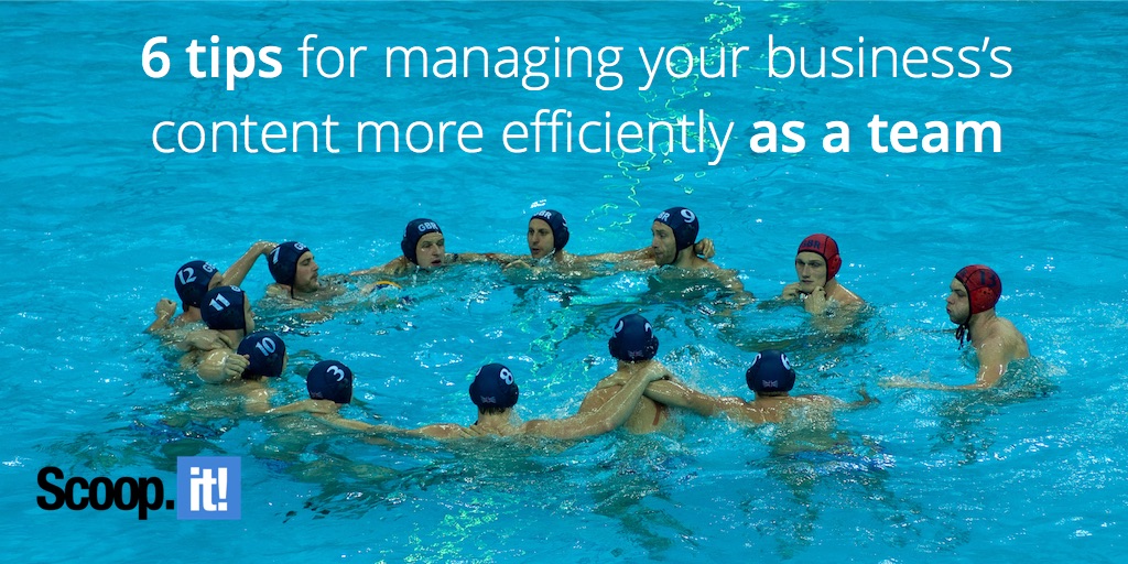6 tips for managing your business's content more efficiently as a team