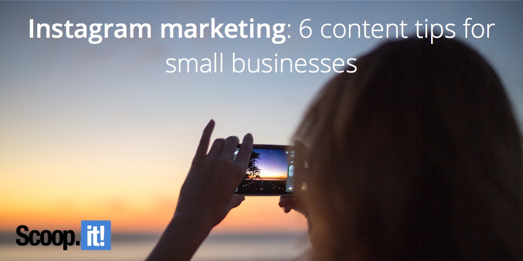 Instagram marketing 6 content tips for small businesses