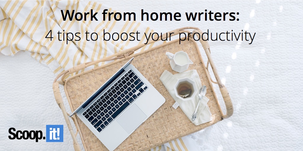 work from home writers 4 tips to boost your productivity