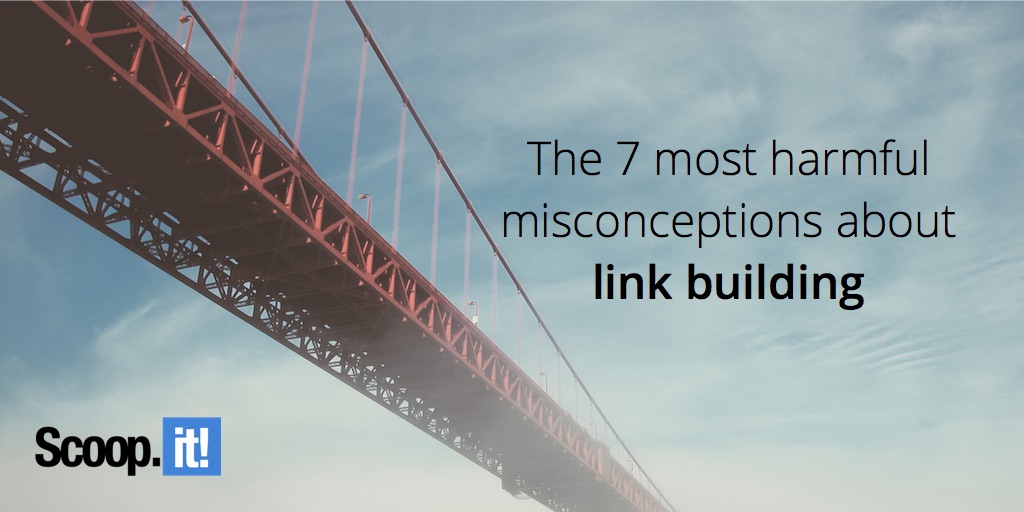7 most harmful misconceptions about link building
