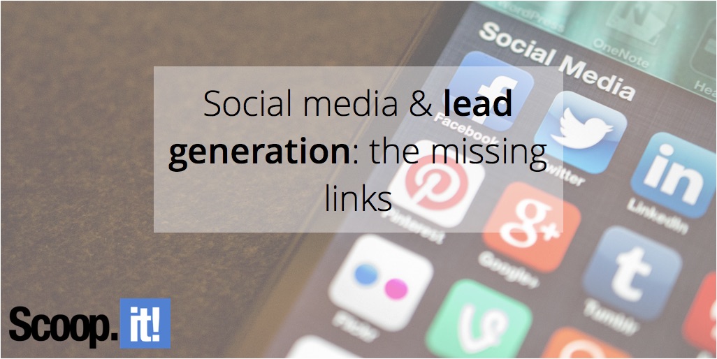 social-media-and-lead-gen-the-missing-links-scoop-it-final