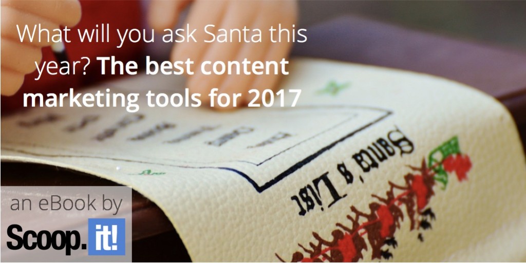what-will-you-ask-santa-this-year-the-best-content-marketing-tools-for-2017-scoop-it-final