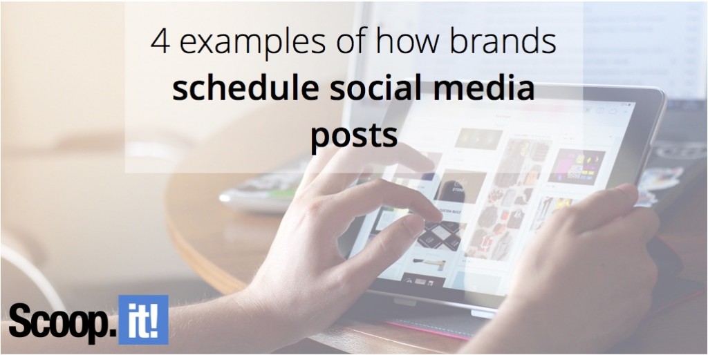 4-examples-of-how-brands-schedule-social-media-posts-scoop-it-final