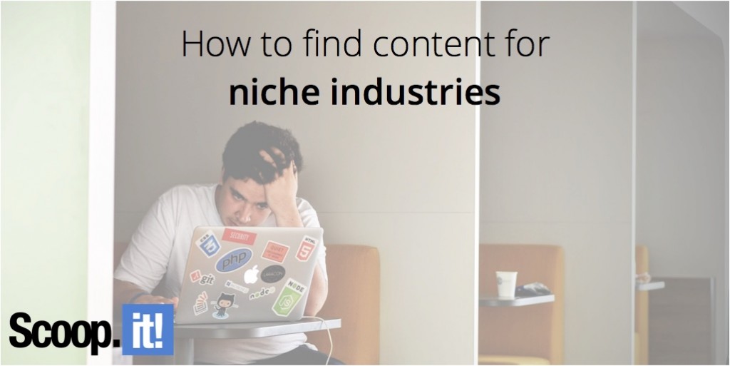 how-to-find-content-for-niche-industries-scoop-it-final