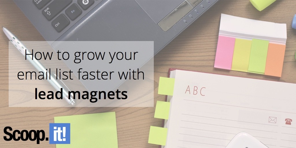 how-to-grow-your-email-faster-with-lead-magnets-scoop-it-final