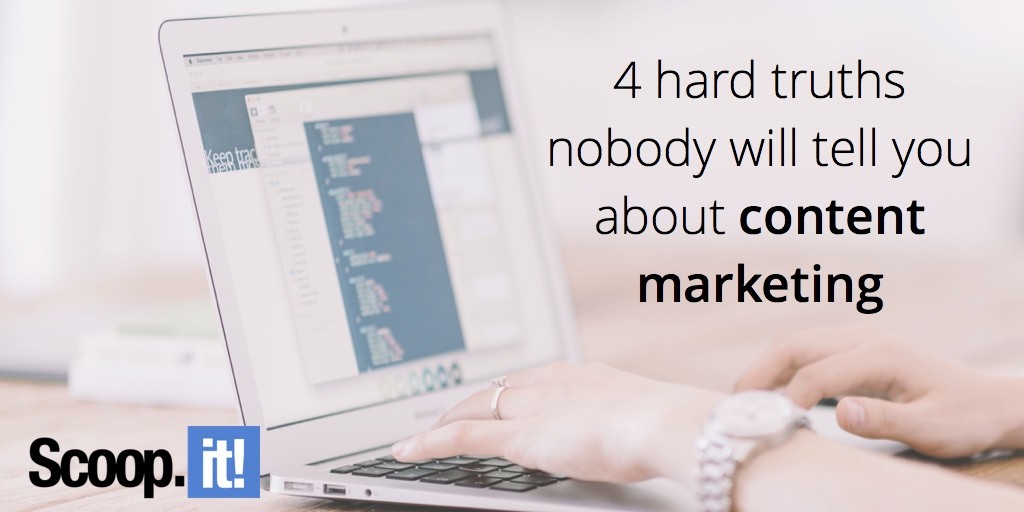 4-hard-truths-nobody-will-tell-you-about-content-marketing-scoop-it-final