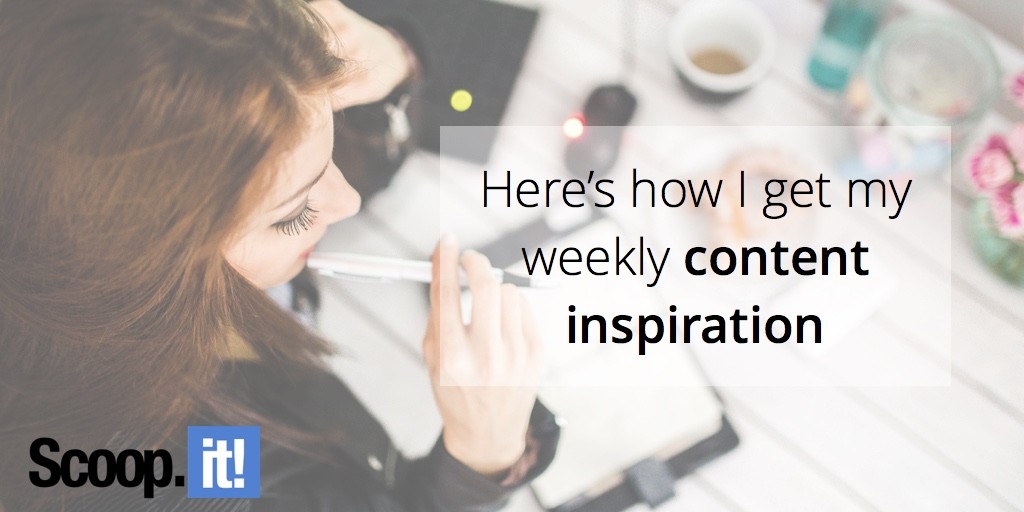 here-is-how-I-get-my-weekly-scontent-inspiration-scoop-it-final