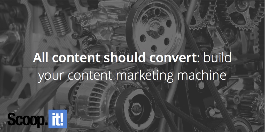 all-conetnt-should-convert-build-your-content-marketing-machine-2-scoop-it-final