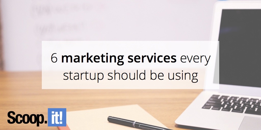 6-marketing-services-every-startup-should-be-using-scoop-it-final