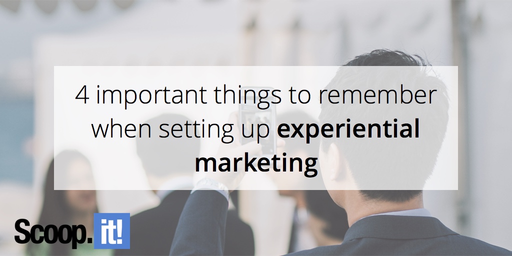 the-4-most-important-things-to-remember-when-setting-up-experiential-marketing-scoop-it-final