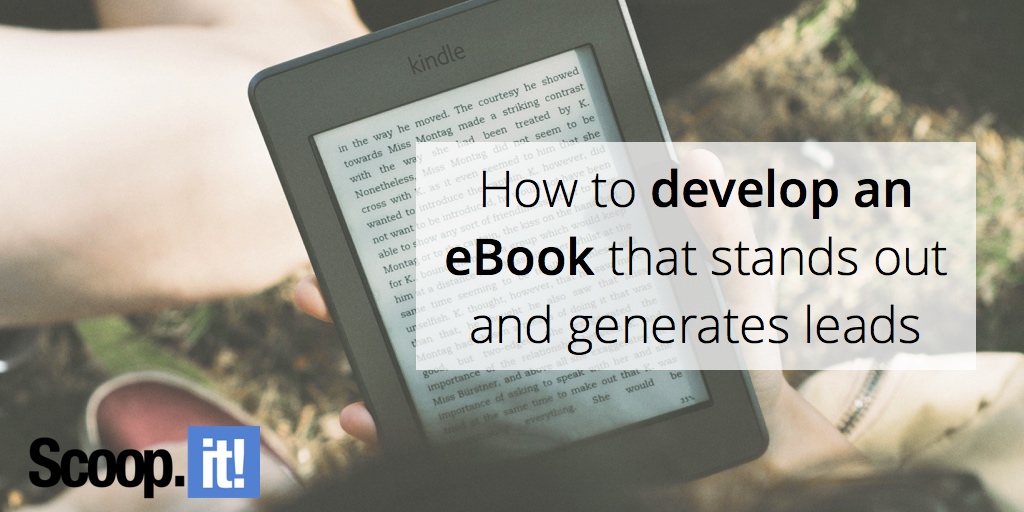 how-to-develop-an-ebook-that-stands-out-and-generates-leads-scoop-it-final
