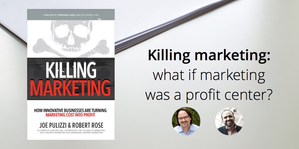 killing-marketing-what-if-marketing-was-a-profit-center
