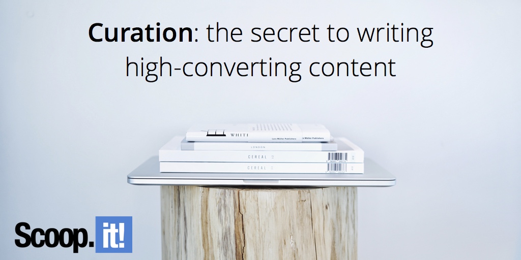 curation-the-secret-to-writing-high-converting-content-scoop-it-final