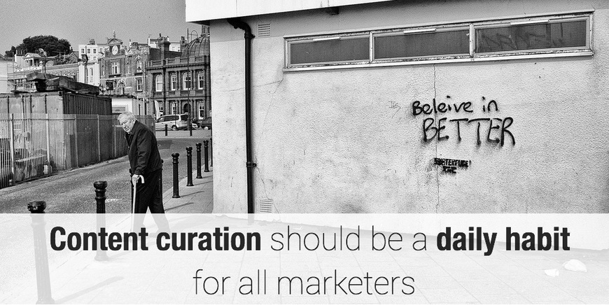 Content curation should be a daily habit for all marketers