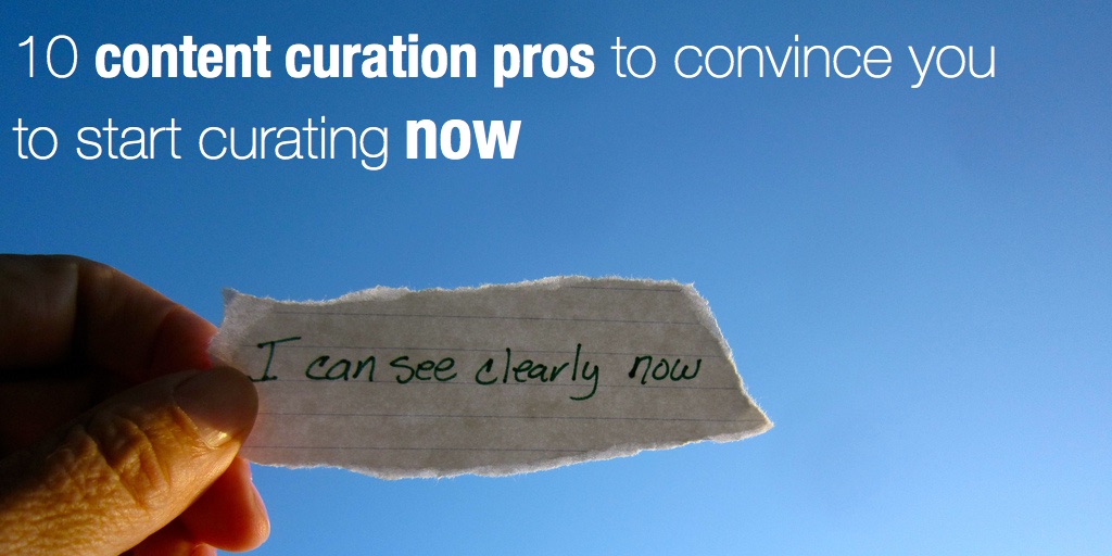 10 content curation pros to convince you to start curating now