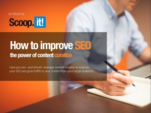 How to improve SEO - the power of content curation - eBook by Scoop.it