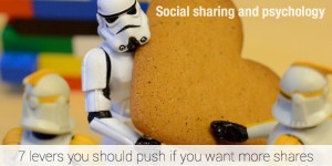 Social sharing and psychology - 7 levers you should push if you want more shares