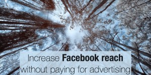 Increase Facebook reach without paying for advertising