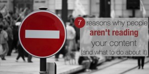 7 reasons why people aren't reading your content (and what to do about it)