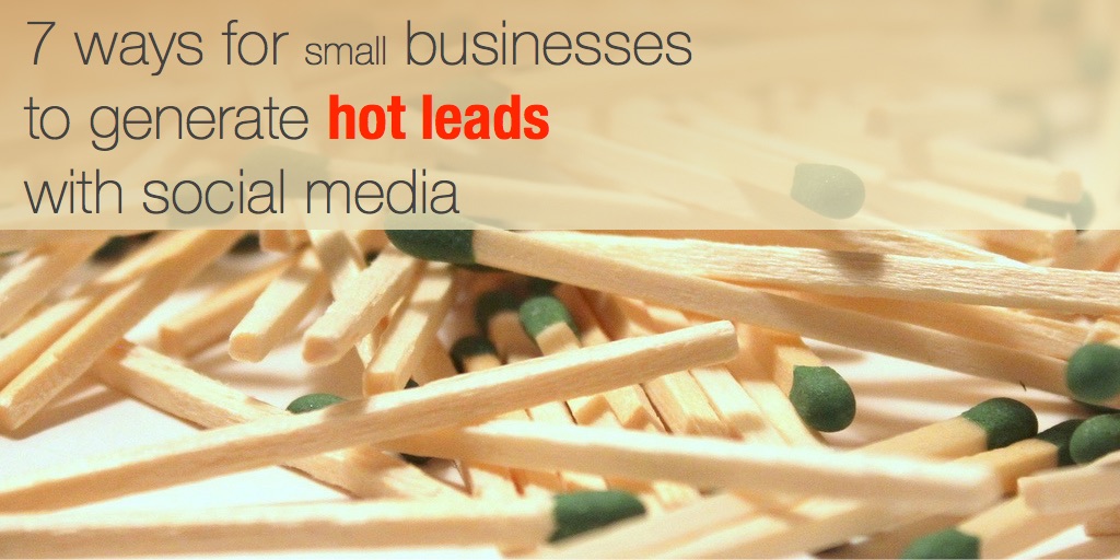 7 ways for small businesses to generate leads with social media