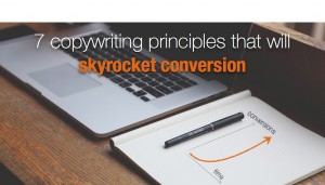 7 copywriting principles that will skyrocket conversion
