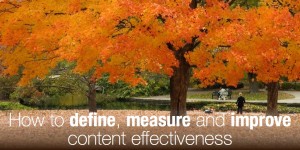 How B2B marketers should define, measure and improve their content effectiveness