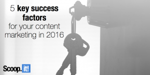 5 key success factors for your content marketing in 2016