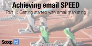 achieving email SPEED - part 1 - getting started with email marketing