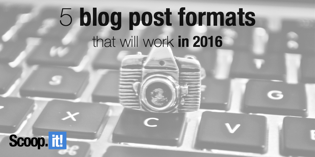 5 blog post formats that will work in 2016
