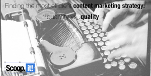 Finding the most efficient content marketing strategy- quantity vs quality