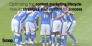 Optimizing the content marketing lifecycle how to strategize your content for success