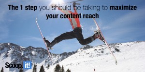 The 1 step you should be taking to maximize your content reach