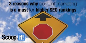 3 reasons why content marketing is a must for higher SEO rankings