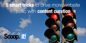 5 smart tricks to drive more website traffic with content curation
