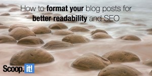 how to format your blog posts for better readability and SEO