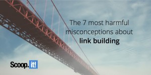 7 most harmful misconceptions about link building