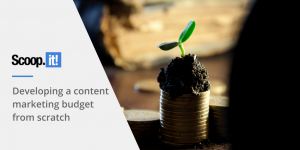 Developing a Content Marketing Budget From Scratch