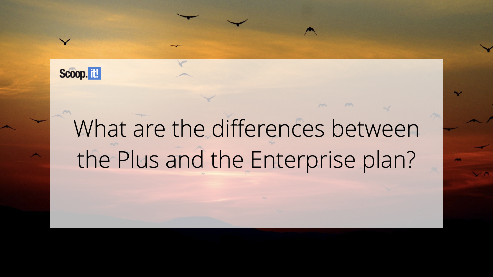 What Are The Differences Between The Plus and The Enterprise Plan?