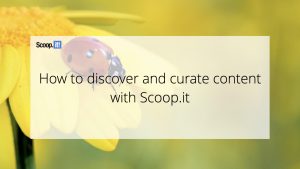How to discover and curate content with Scoop.it