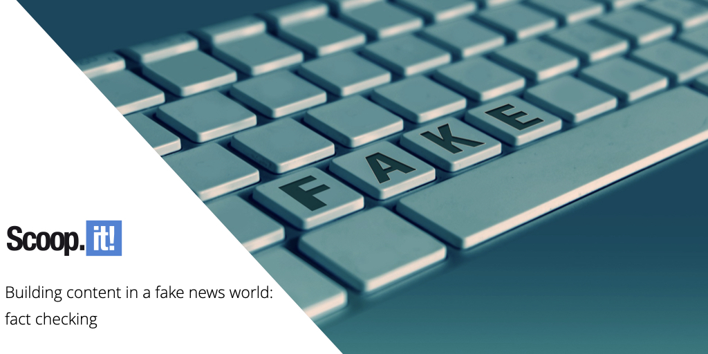 Building content in a fake news world : fact checking