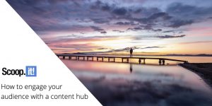How to engage your audience with a content hub