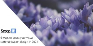 6 Ways to Boost Your Visual Communication Design in 2021