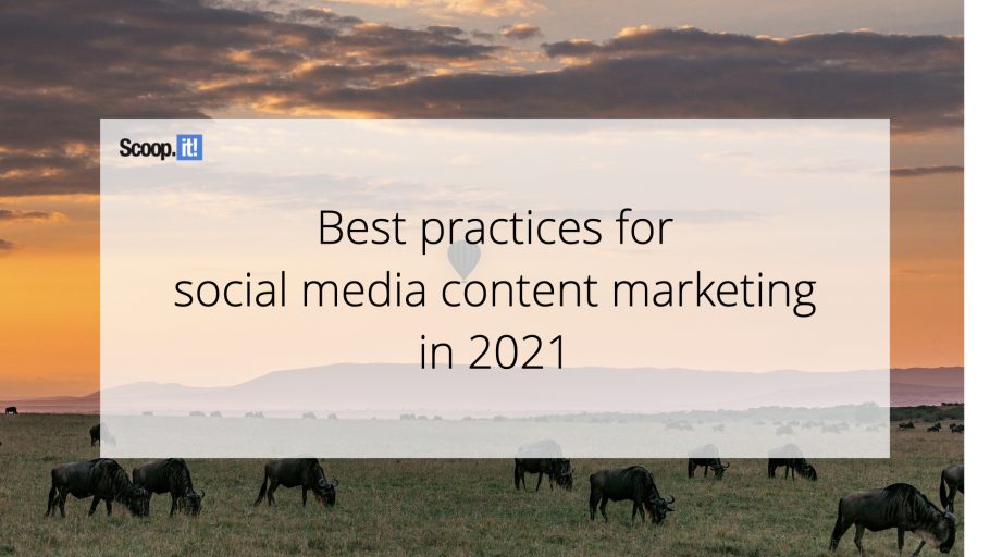 Best Practices for Social Media Content Marketing in 2021
